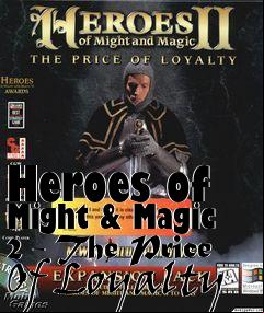 Box art for Heroes of Might & Magic 2 - The Price Of Loyalty