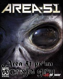 Box art for Area 51 pe�na wersja gry