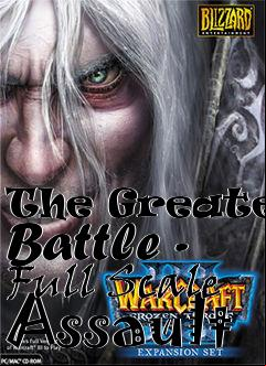 Box art for The Greatest Battle - Full Scale Assault