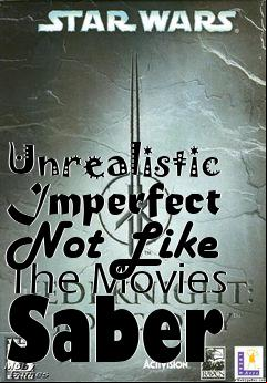 Box art for Unrealistic Imperfect Not Like The Movies Saber