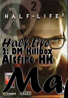 Box art for Half-Life 2: DM Killbox Altfire HK Map