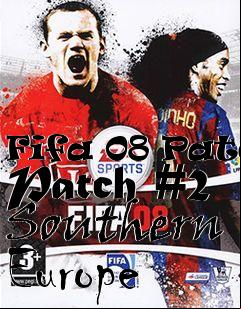 Box art for Fifa 08 Patch Patch #2 Southern Europe