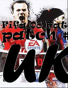 Box art for Fifa 08 Patch patch #2 UK