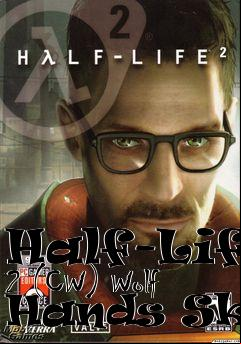 Box art for Half-Life 2 (CW) Wolf Hands Skin