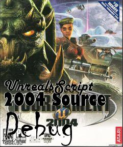 Box art for UnrealsScript 2004 Source Debug