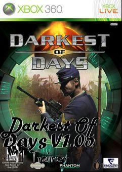 Box art for Darkest
Of Days V1.05 +11 Trainer