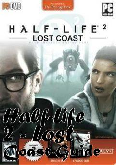 Box art for Half-Life 2 - Lost Coast Guide