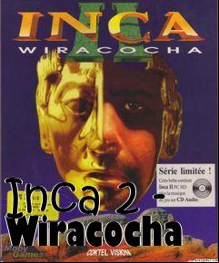 Box art for Inca 2 - Wiracocha