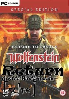 Box art for Return to Castle Wolfenstein [solve]